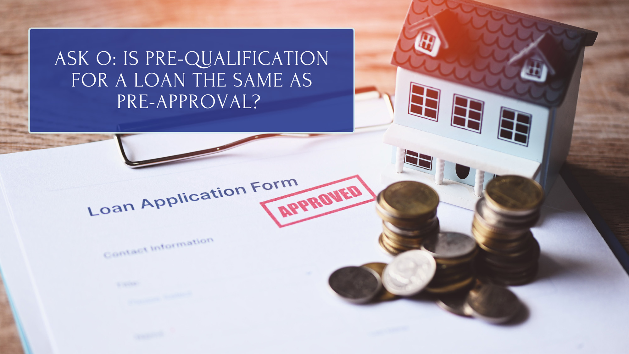 Ask O: Is Pre-Qualification for a Loan the Same as Pre-Approval? - Wind ...