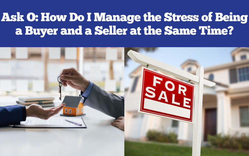 Ask O: How Do I Manage the Stress of Being a Buyer and a Seller at the Same Time?