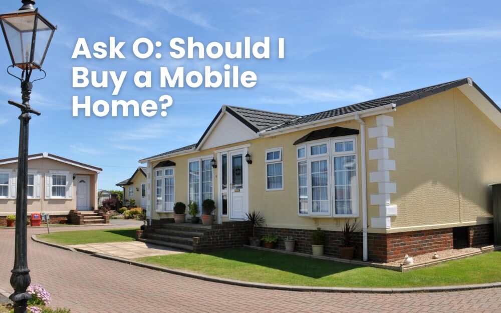 Ask O: Should I Buy a Mobile Home?